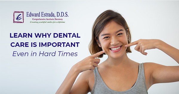 Estrada – Email -learn why dental care is important even in hard times- 630×331